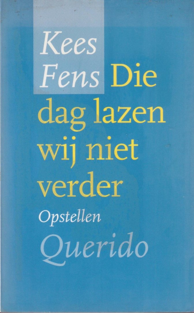 Fens, Kees - Die dag lazen wij niet verder: Opstellen