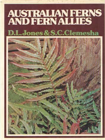 Jones, D.L. & S.C. Clemesha - Australian Fern and Fern Allies With Notes on their Cultivation