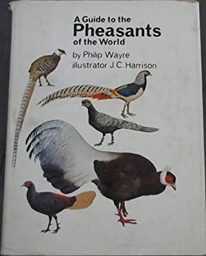 Wayre, Philip; Harrison, J.C. - a Guide tot the Pheasants of the World.