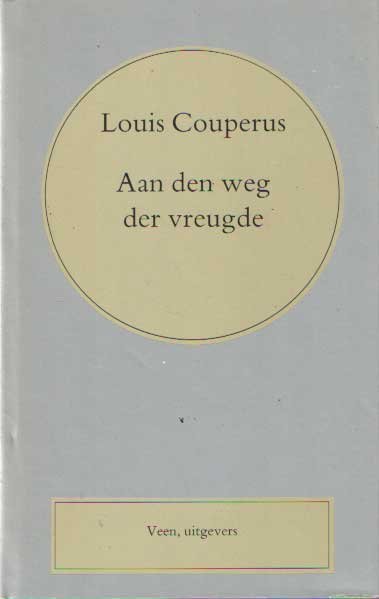 Couperus, Louis - Aan den weg der vreugde