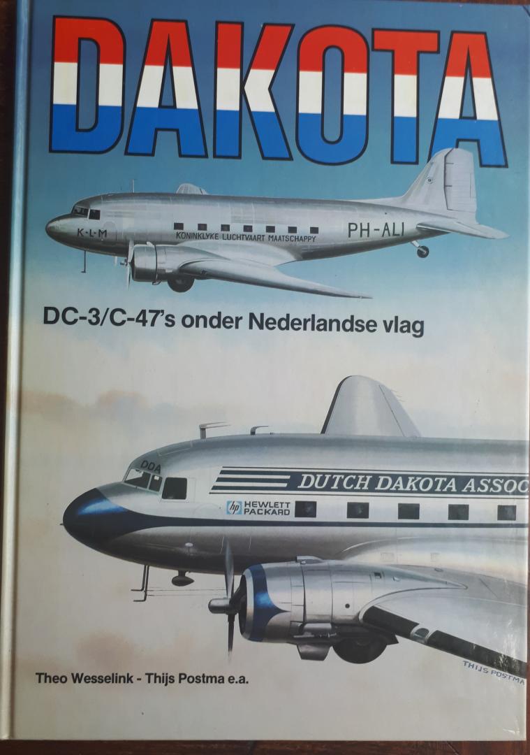WESSELINK, Theo , POSTMA, Thijs e.a. - Dakota. DC-3/C-47's onder Nederlandse vlag