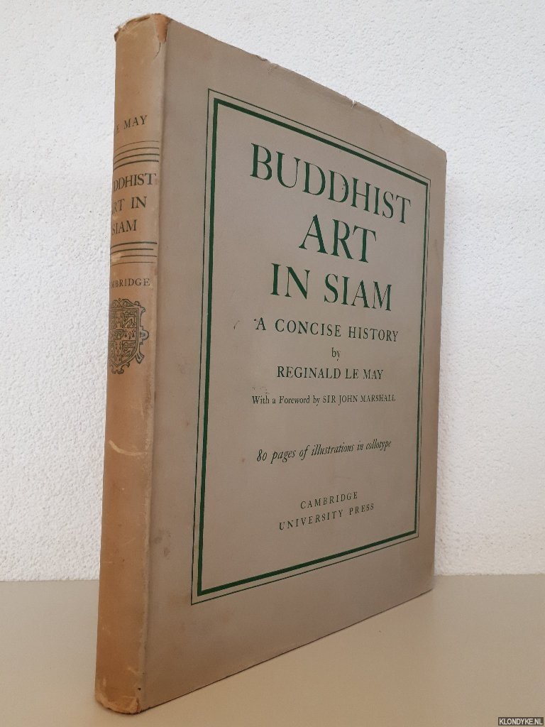 May, Reginald le - A Concise History of Buddhist Art in Siam