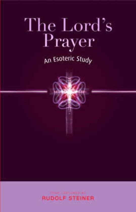 Steiner, Rudolf - Lord's Prayer / An Esoteric Study