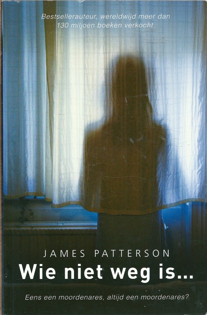 Patterson, James - Wie niet weg is...