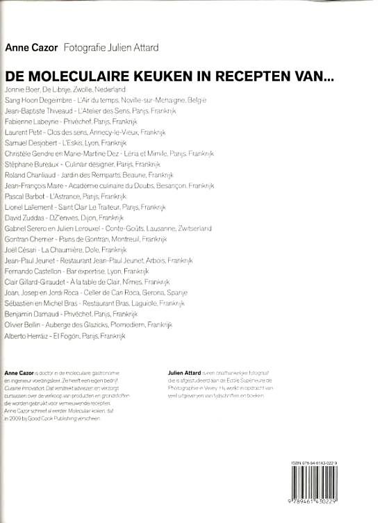 Cazor , Anne . [ ISBN 9789461430229 ] 1118 - Creatief Culinair De Topchefs van de Moleculaire keuken . ( De nieuwste technieken uit de innovatieve keuken . ) Wat eerst een modegril in de kookwereld leek, heeft nu breed ingang gevonden. Het toepassen van wetenschap bij het bereiden van -