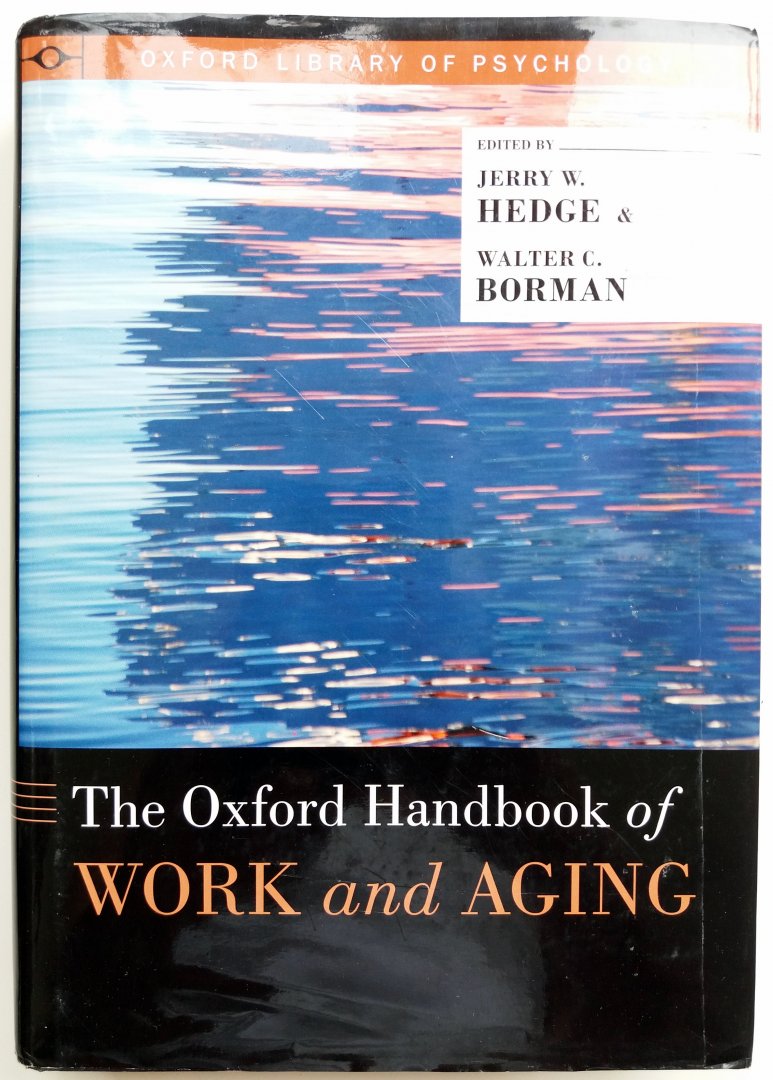 Hedge, Jerry W. - Borman, Walter C. - The Oxford Handbook of Work and Aging (Edited by Jerry W. Hedge and Walter C. Borman)