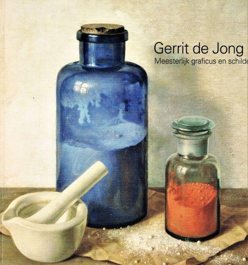 Van Gelderen, Miranda - Gerrit de Jong (1905-1978), Meesterlijk graficus en schilder