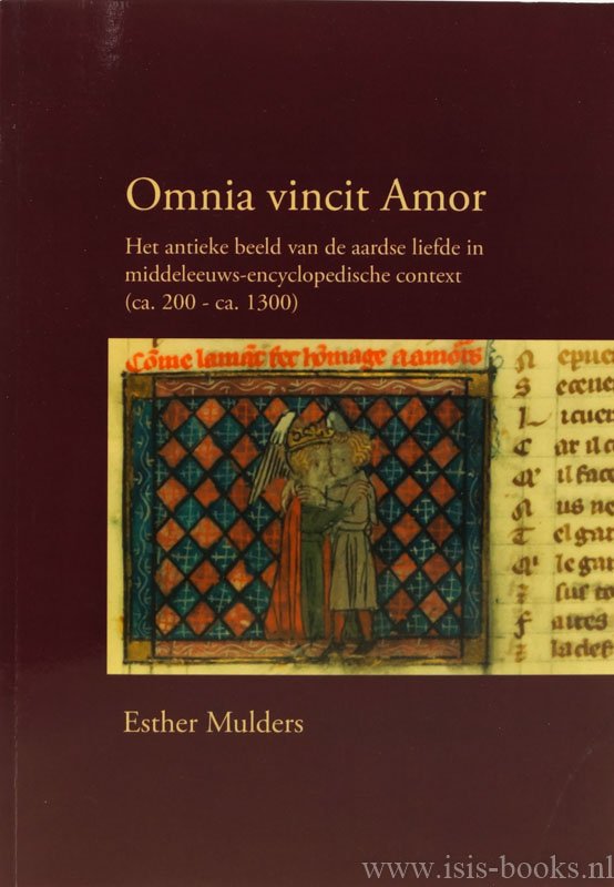 MULDERS, E.A. - Omnia vincit amor. Het antieke beeld van de aardse liefde in middeleeuws-encyclopedische context (ca. 200 - ca. 1300).