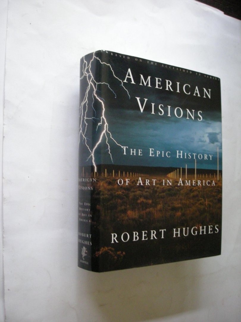 Hughes, Robert - American Visions. The epic History of Art in America