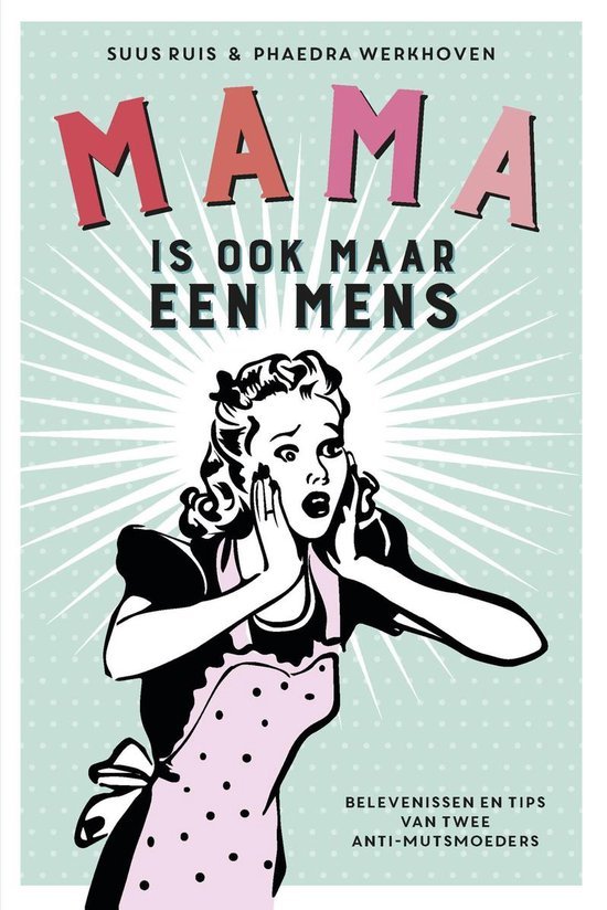 Ruis, Suus, Werkhoven, Phaedra - Mama is ook maar een mens