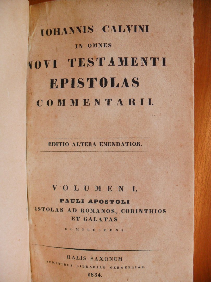 Calvijn Johannes-  Iohannis Calvini - Iohannis Calvini in omnes Novi Testamenti Epistolas Commentarii Vol. 1