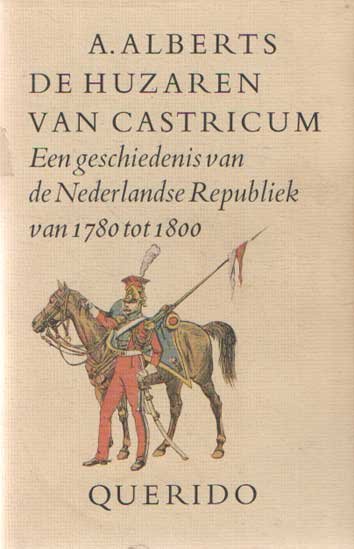 Alberts, A. - De huzaren van Castricum. Een geschiedenis van de Nederlandse Republiek van 1780-1800