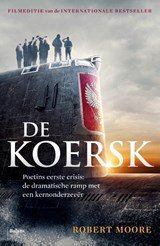 De Koersk - Poetins eerste crisis: de dramatische ramp met een kernonderzeeër