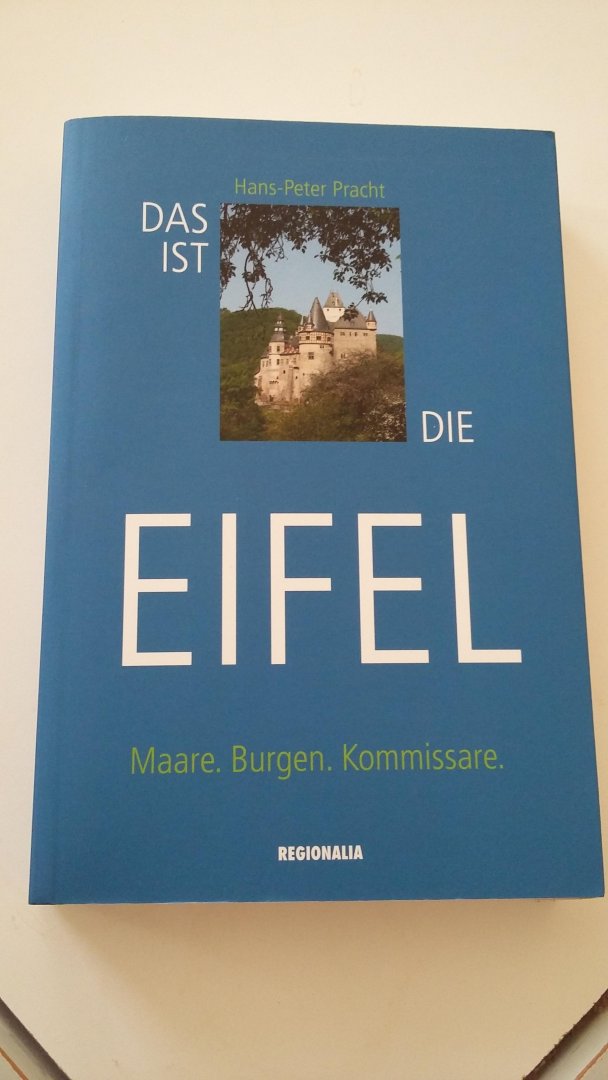 Pracht, Hans-Peter - Das ist die Eifel / Maare. Burgen. Kommissare.