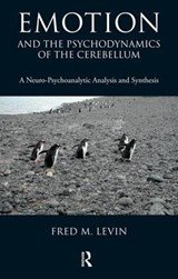 Emotion and the Psychodynamics of the Cerebellum - A Neuro-Psychoanalytic Analysis and Synthesis