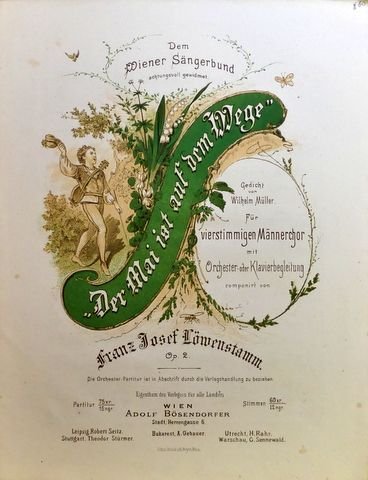 Löwenstamm, Franz Josef: - Der Mai ist auf dem Wege. Gedicht von Wilhelm Müller für vierstimmigen Männerchor mit Orchester- oder Klavierbegleitung. Op. 2