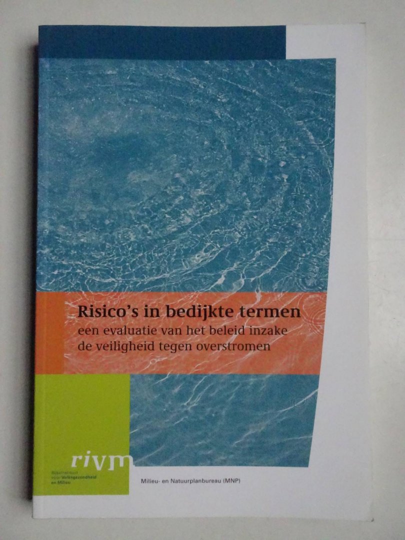 Diverse auteurs. - Risico's in bedijkte termen. Een evaluatie van het beleid inzake de veiligheid tegen overstromen.