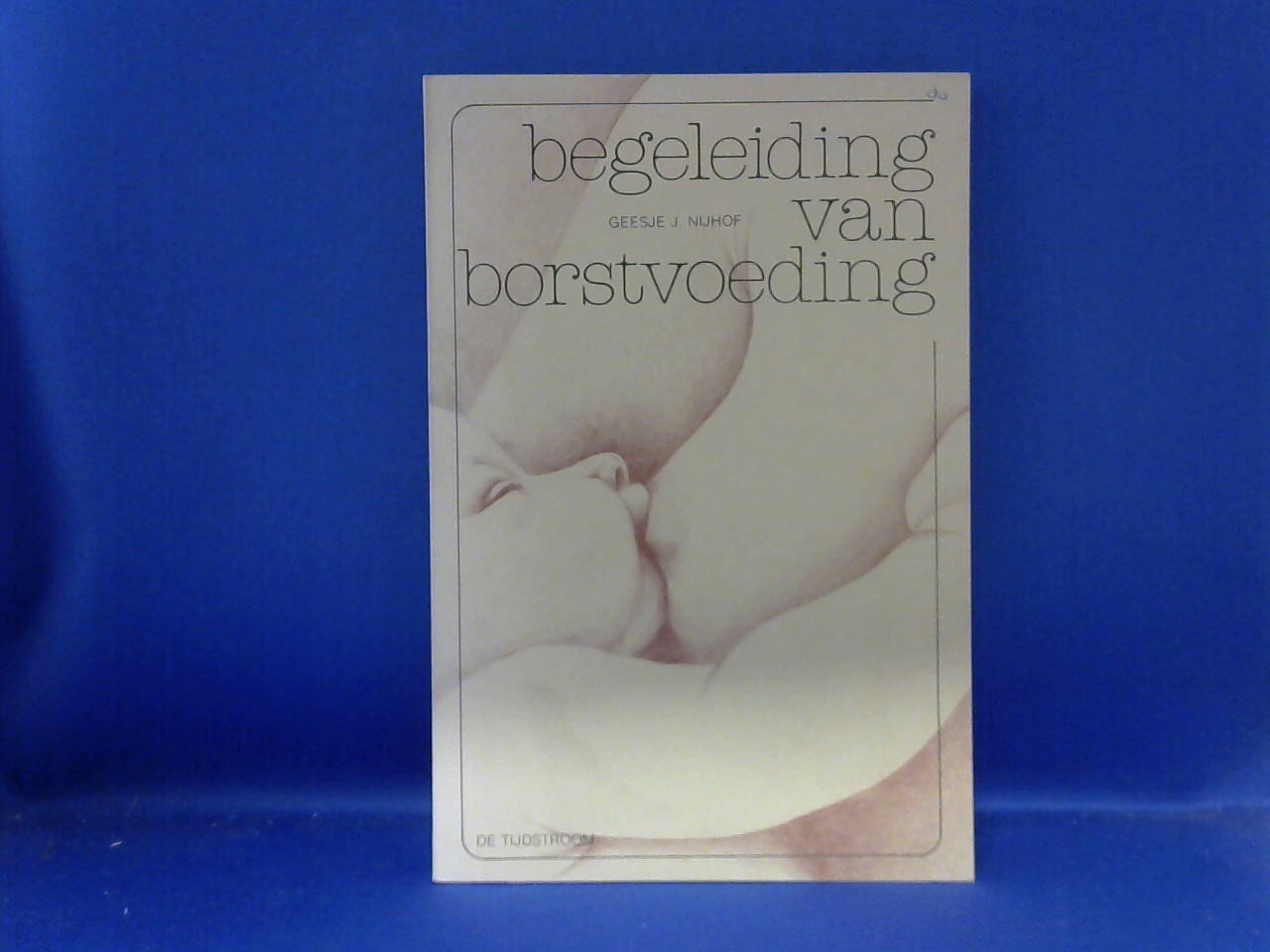 Nijhof, Geesje J. - Begeleiding van borstvoeding