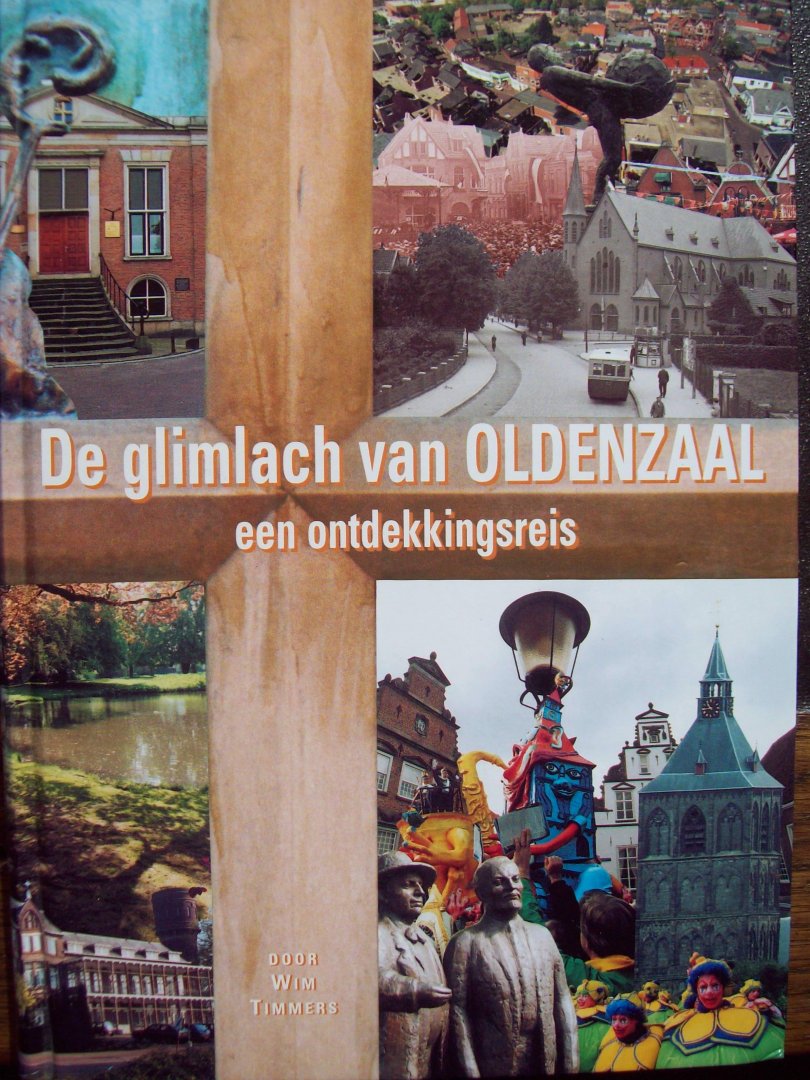 Wim Timmers - "De Glimlach van Oldenzaal"   Een ontdekkingsreis.