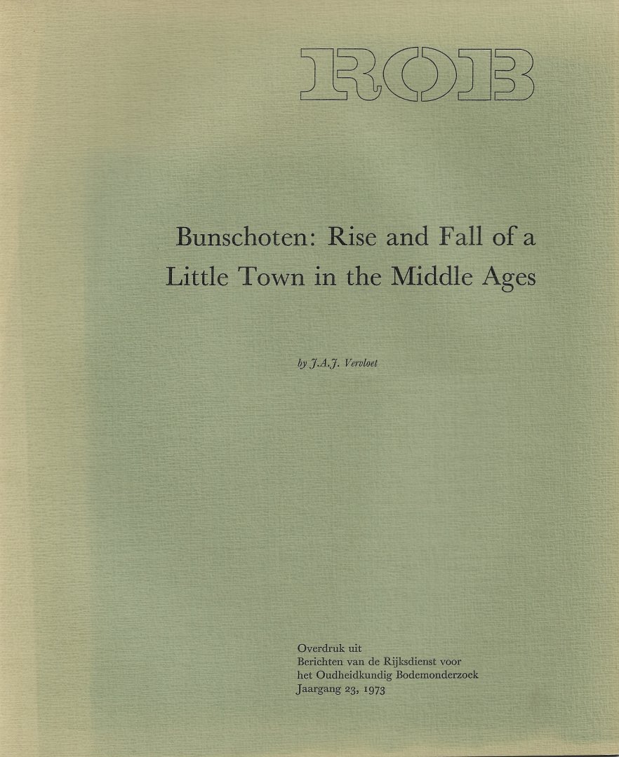 VERVLOET, J.A.J. - Bunschoten: Rise and Fall of a Little Town in the Mddle Ages.