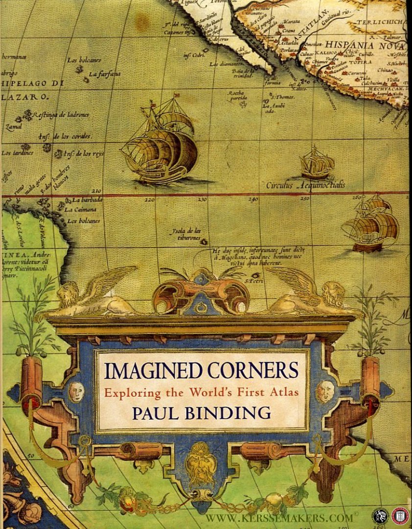 BINDING, Paul - Imagined Corners. Exploring the World's first Atlas
