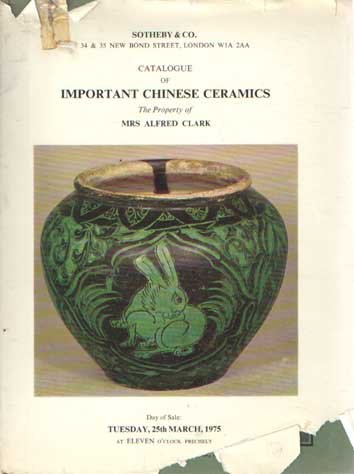 Sotheby - Catalogue of Important Chinese Ceramics: The Property of Mrs Alfred Clark