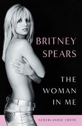 The Woman in Me - Nederlandse editie - De officiële autobiografie van Britney Spears