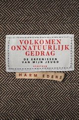 Volkomen onnatuurlijk gedrag - De erfenissen van mijn jeugd