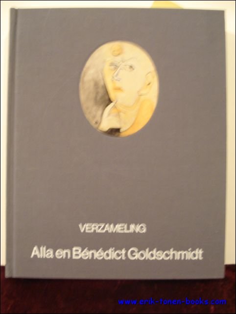 Koninklijke Musea voor Schone Kunsten van Belgie. - Verzameling Alla en Benedict Goldschmidt, Catalogus van de Tentoonstelling van de KMSK van Belgie van 21.09.1990 - 16.12.1990.