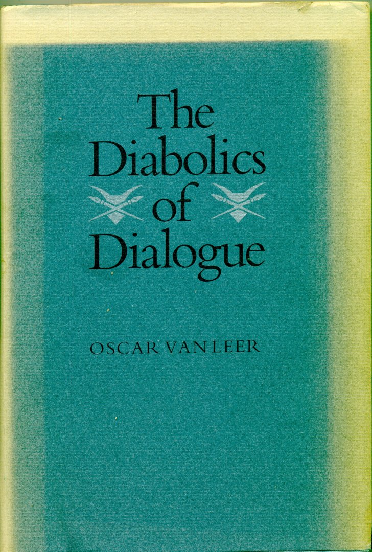 Oscar van Leer | Budd Schulberg - Diabolics of dialogue: selected essays, adresses, reflections and quotations of Oscar van Leer