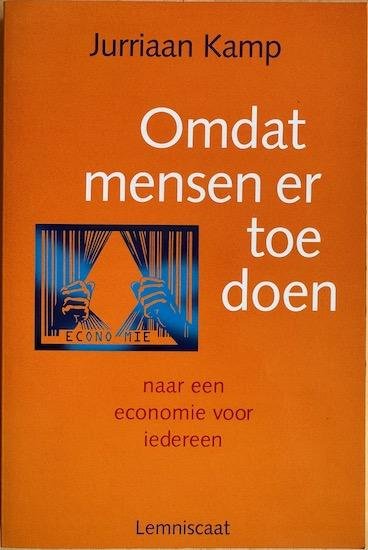 Kamp, Jurriaan - OMDAT MENSEN ER TOE DOEN. Naar een economie voor iedereen.
