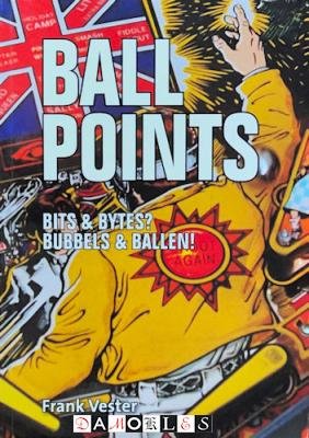Frank Vester - Ballpoints. Bits & Bytes? Bubbels en Ballen!