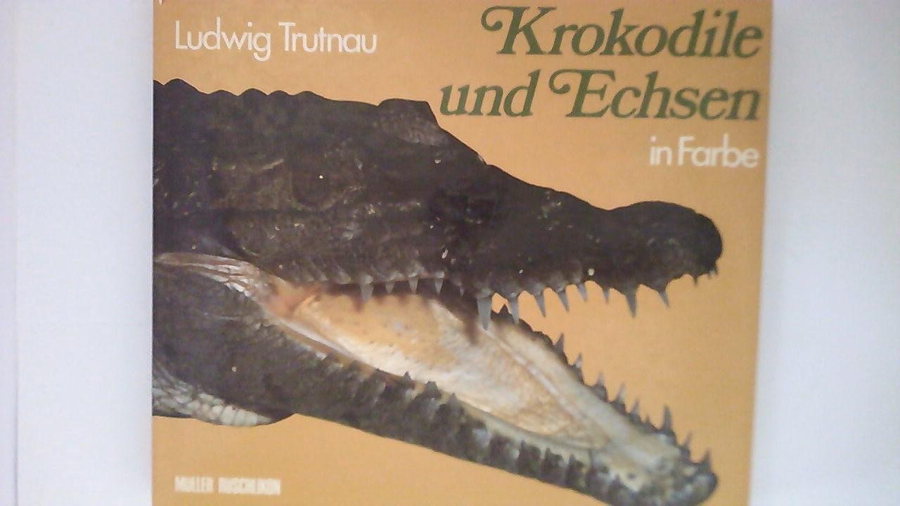 Trutnau, Ludwig - Krokodile und Eidechsen in Farbe