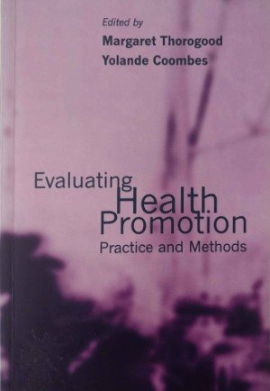 Margaret Thorogood & Yolande Coombes (editors) - Evaluating health promotion. Practice and methods