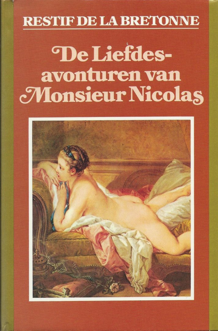 Bretonne, Restif de la - De liefdesavonturen van Monsieur Nicolas [orig. Mr. Nicolas of het ontsluierde hart]