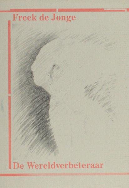 Jonge, Freek de. - De wereldverbeteraar.