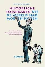Hilhorst, Pieter - Historische toespraken die de wereld had moeten horen.