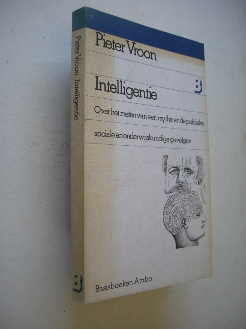 Vroon, Pieter - Intelligentie.  Over het meten van een mythe en de politieke, sociale en onderwijskundige gevolgen
