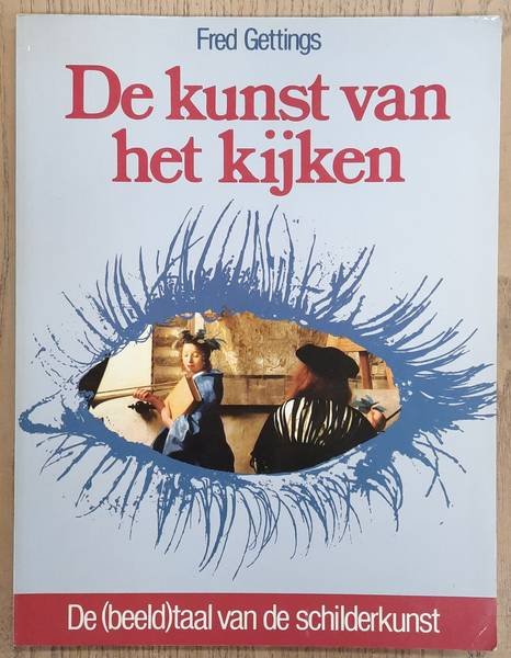 GETTINGS, FRED. - De kunst van het kijken, De (beeld)taal van de schilderkunst