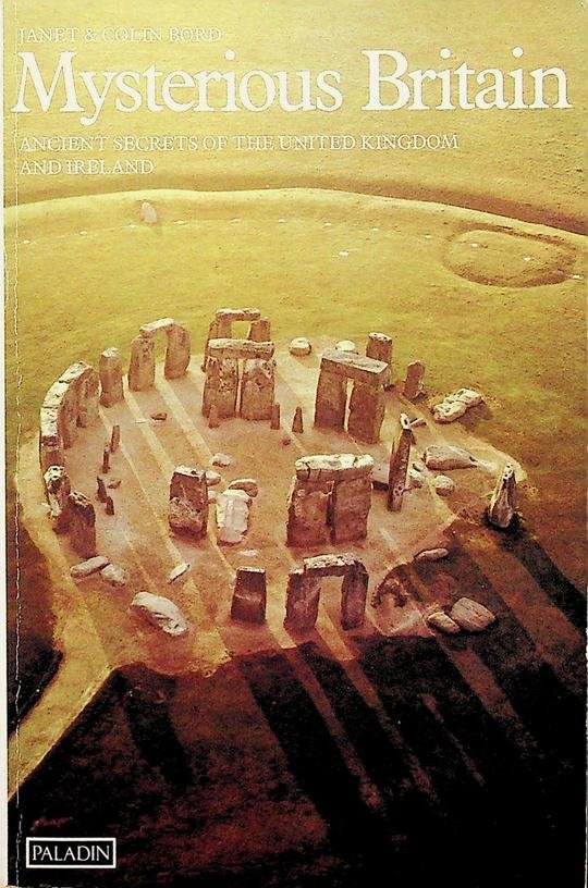 Bord, Janet and Colin - Mysterious Britain. Ancient Secrets of the United Kingdom and Ireland