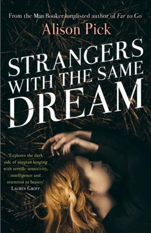 Alison Pick - Strangers with the Same Dream