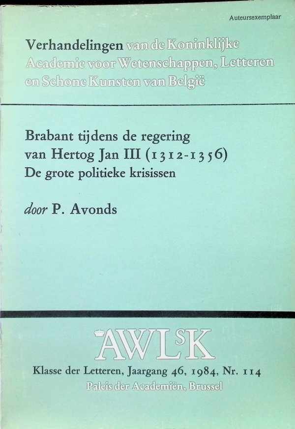 Avonds, P - Brabant tijdens de regering van hertog Jan III (1312-1356) : Land en Instellingen  (Verhandelingen van de Koninklijke Academie voor ... België, Klasse der Letteren)