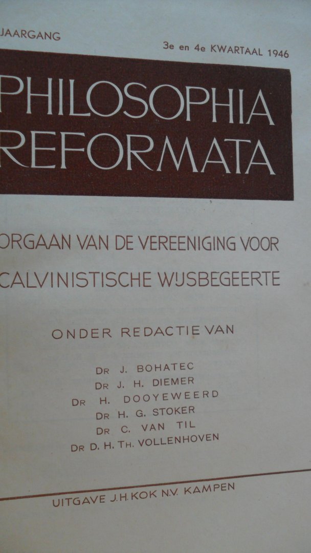 Redactie: Bohatec Diemer Dooyeweerd Stoker van Til en Vollenhoven - Philosophia Reformata ( orgaan van de ver. voor Calvinistische Wijsbegeerte)