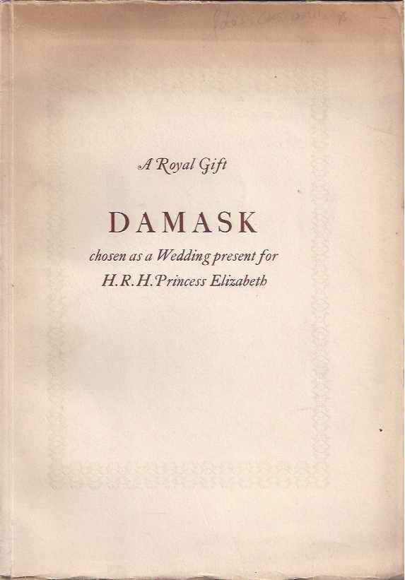 Mollema, A,M.P. - A Royal Gift: Damask chosen as a wedding present for H.R.H. Princess Elisabeth.