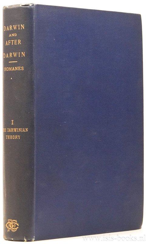 DARWIN, C., ROMANES, G.J. - Darwin, and after Darwin. An exposition of the Darwinian theory and a discussion of post-Darwinian questions. 1. The Darwinian theory.