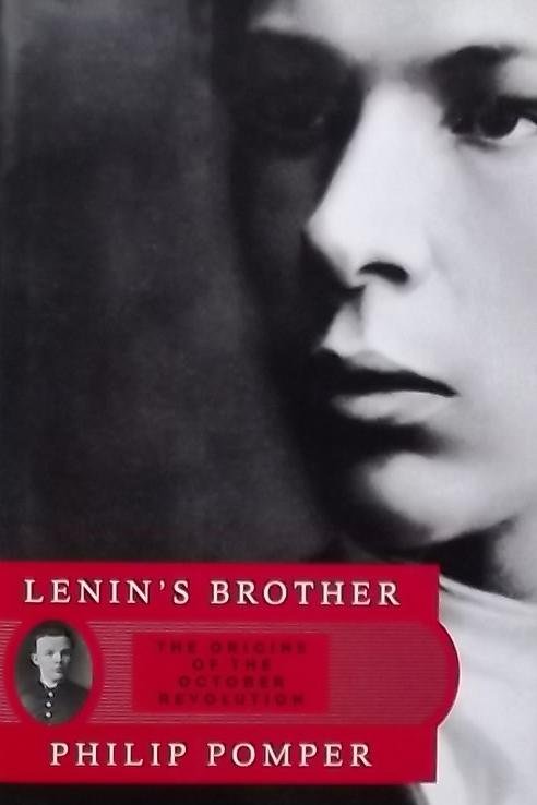 Pomper, Philip - Lenin's Brother - The Origins of the October Revolution