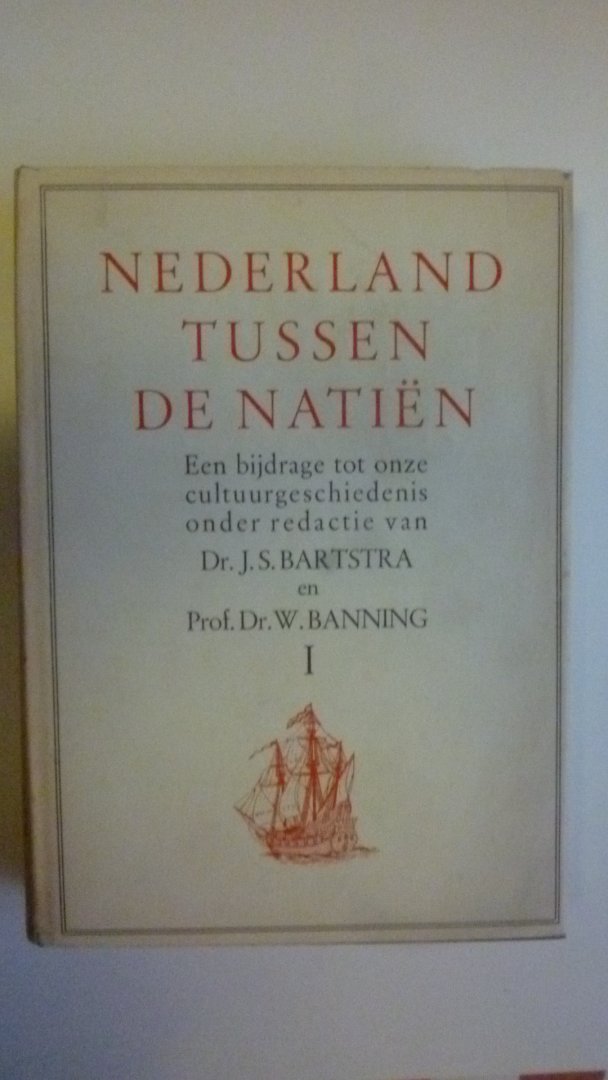Bartstra Dr.J.S. & Prof Dr. W.Banning - Nederland tussen de Natiën ( 2 delen)