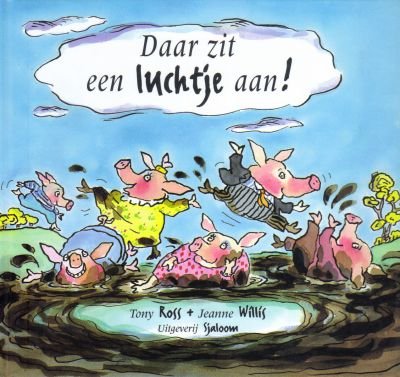 Tony Ross en Jeanne Willis - Daar zit een luchtje aan!