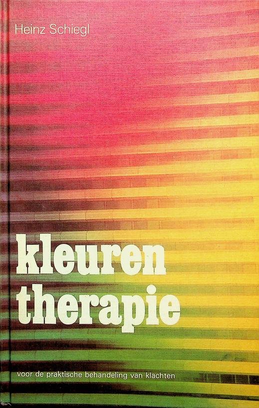 Schiegl, Heinz - Kleurentherapie voor de praktische behandeling van klachten