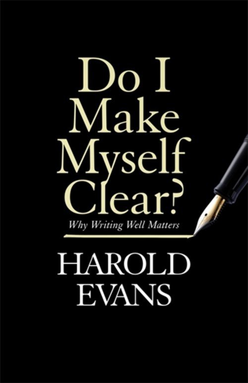 Harold Evans - Do I Make Myself Clear?